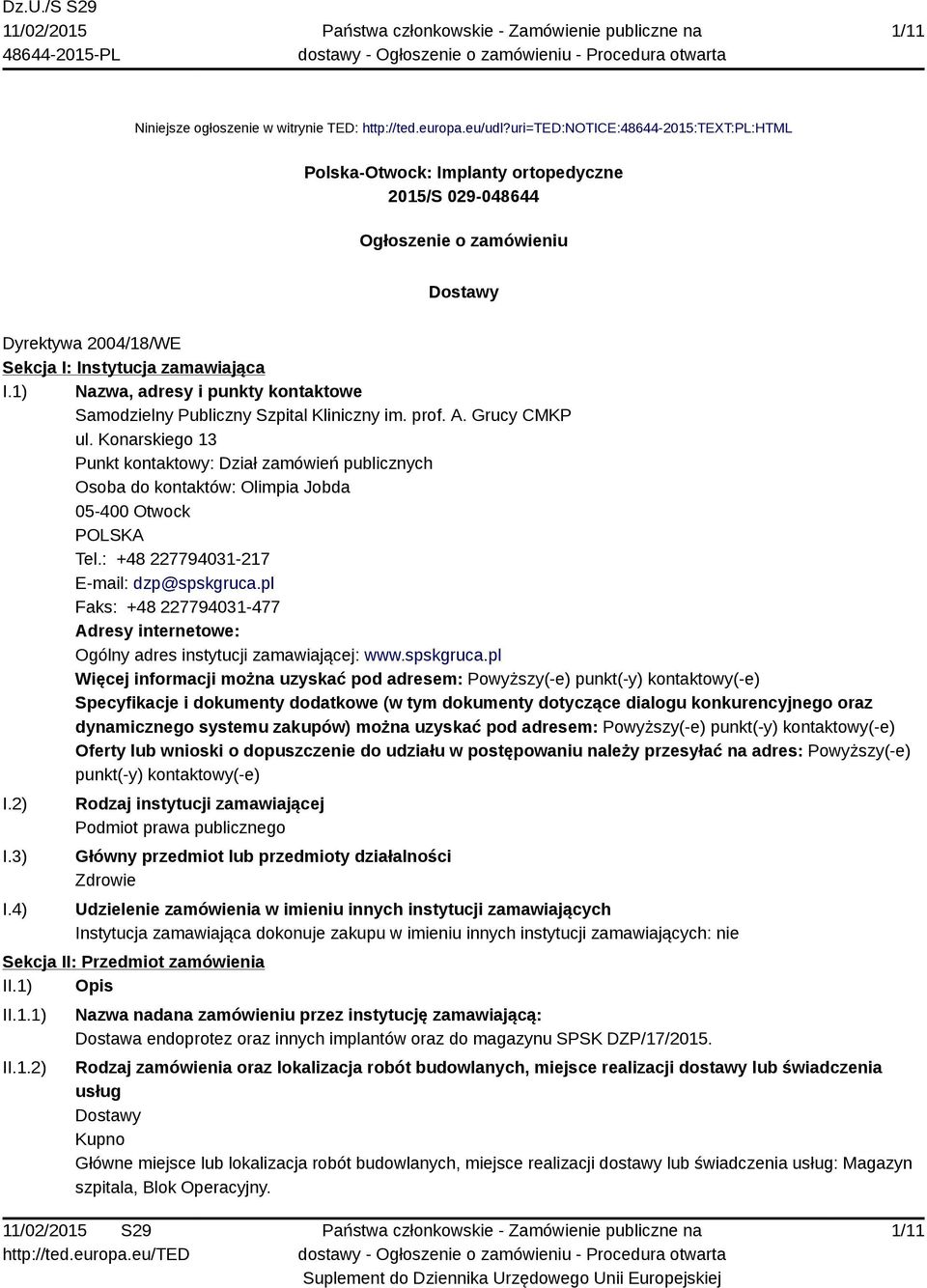 1) Nazwa, adresy i punkty kontaktowe Samodzielny Publiczny Szpital Kliniczny im. prof. A. Grucy CMKP ul.