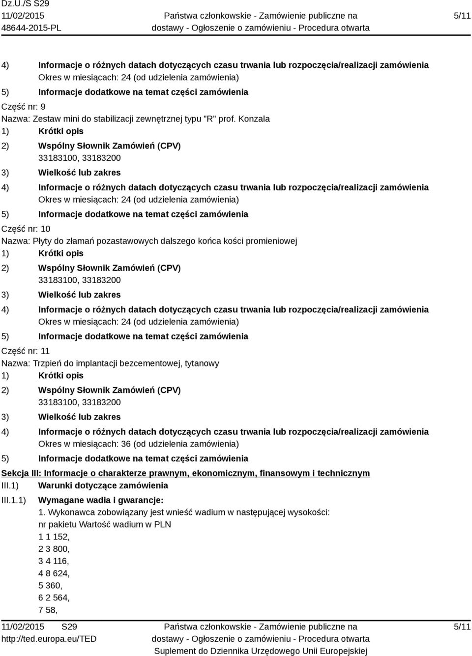 tytanowy Okres w miesiącach: 36 (od udzielenia zamówienia) Sekcja III: Informacje o charakterze prawnym, ekonomicznym, finansowym i technicznym III.