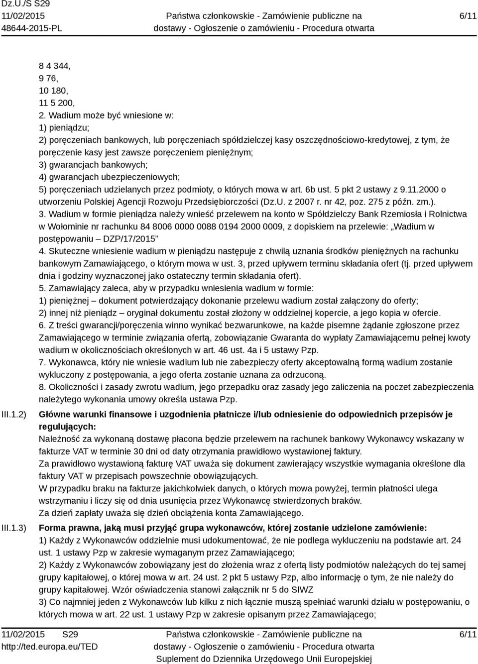 gwarancjach bankowych; 4) gwarancjach ubezpieczeniowych; 5) poręczeniach udzielanych przez podmioty, o których mowa w art. 6b ust. 5 pkt 2 ustawy z 9.11.
