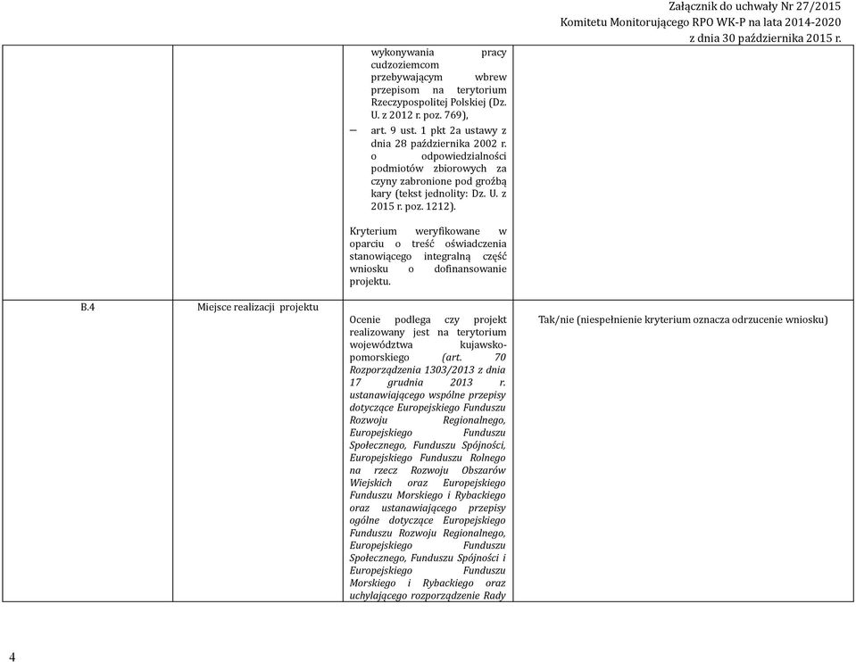 oparciu o treść oświadczenia stanowiącego integralną część wniosku o dofinansowanie projektu. B.