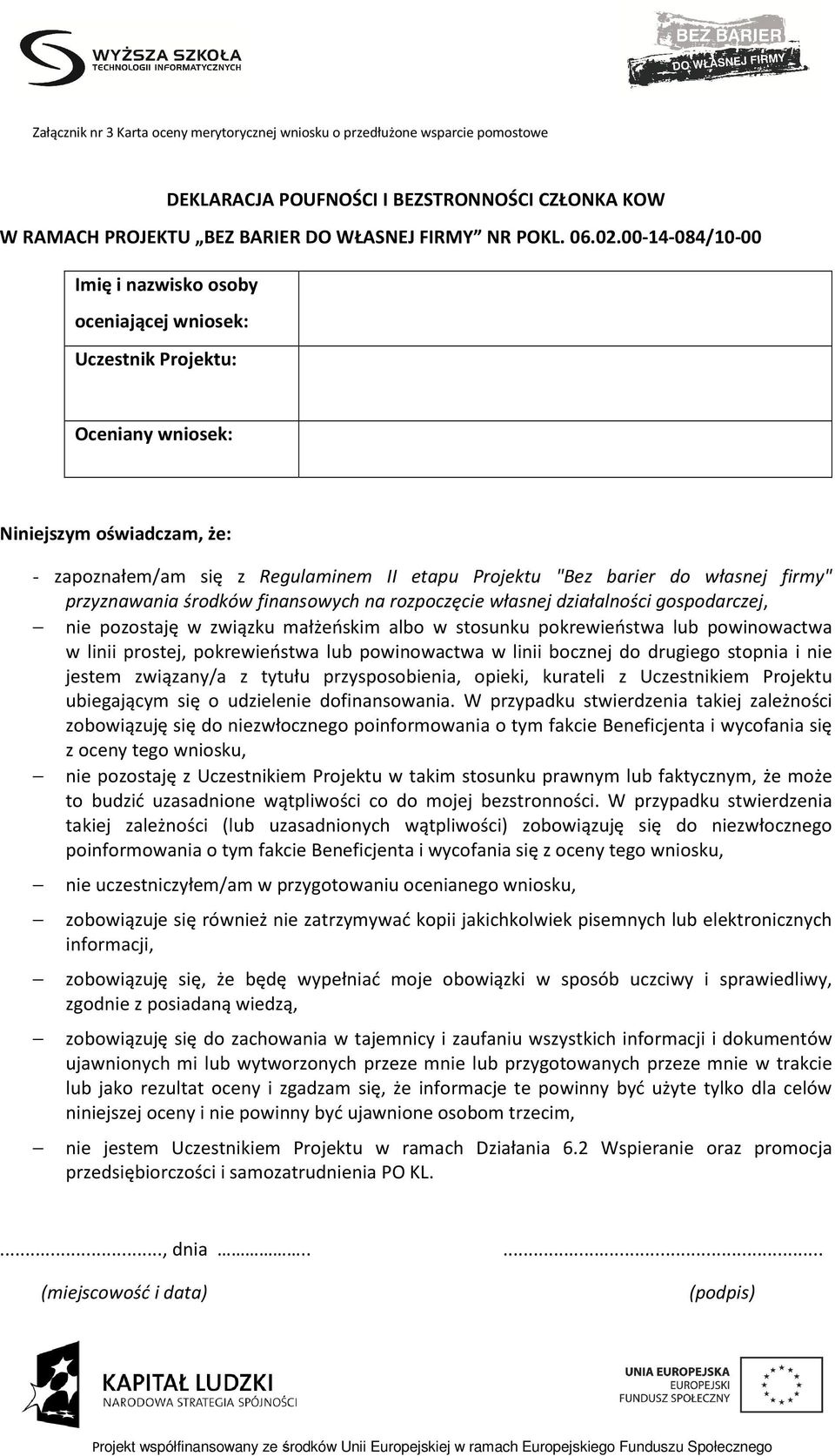 firmy" przyznawania środków finansowych na rozpoczęcie własnej działalności gospodarczej, nie pozostaję w związku małżeńskim albo w stosunku pokrewieństwa lub powinowactwa w linii prostej,