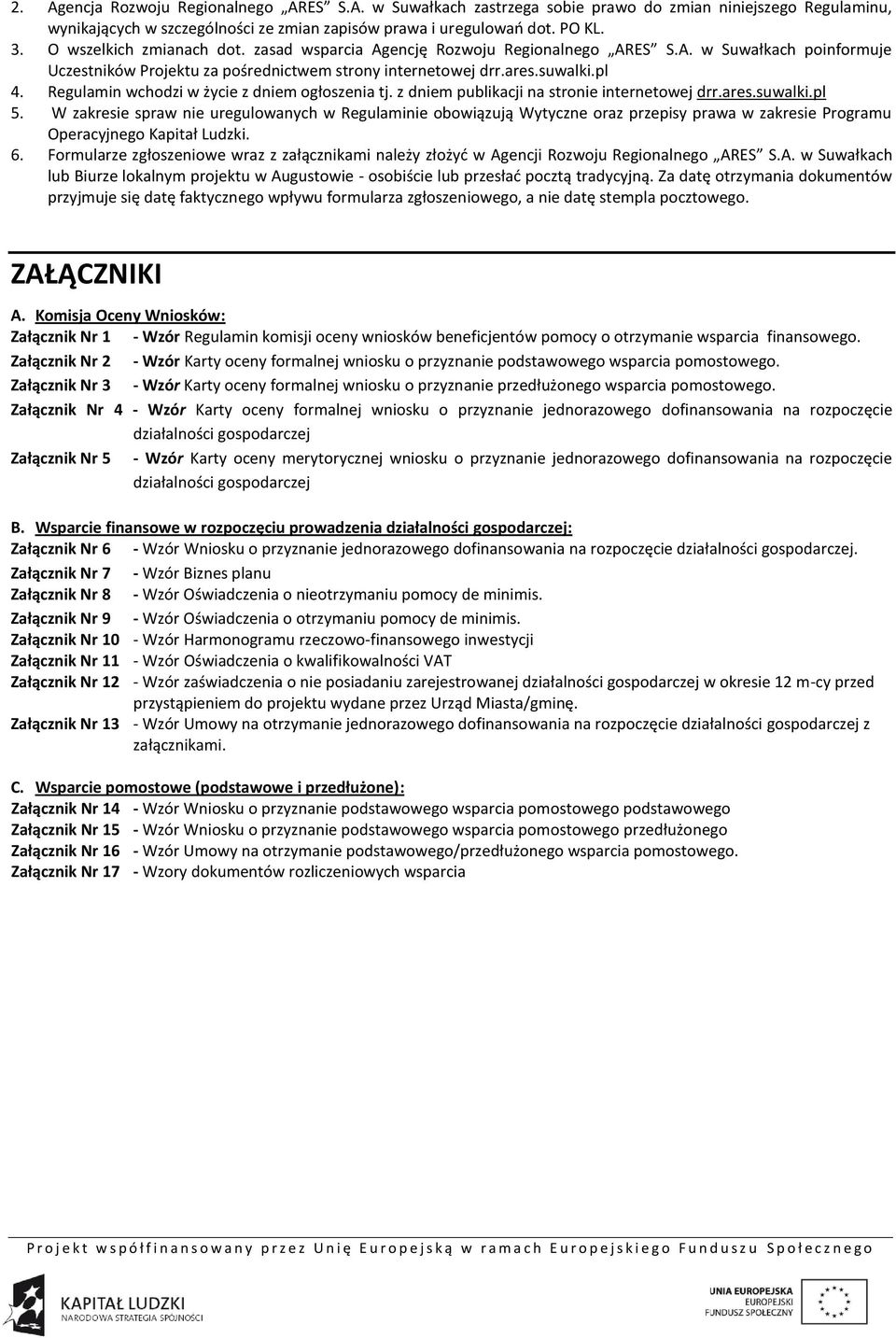 Regulamin wchodzi w życie z dniem ogłoszenia tj. z dniem publikacji na stronie internetowej drr.ares.suwalki.pl 5.