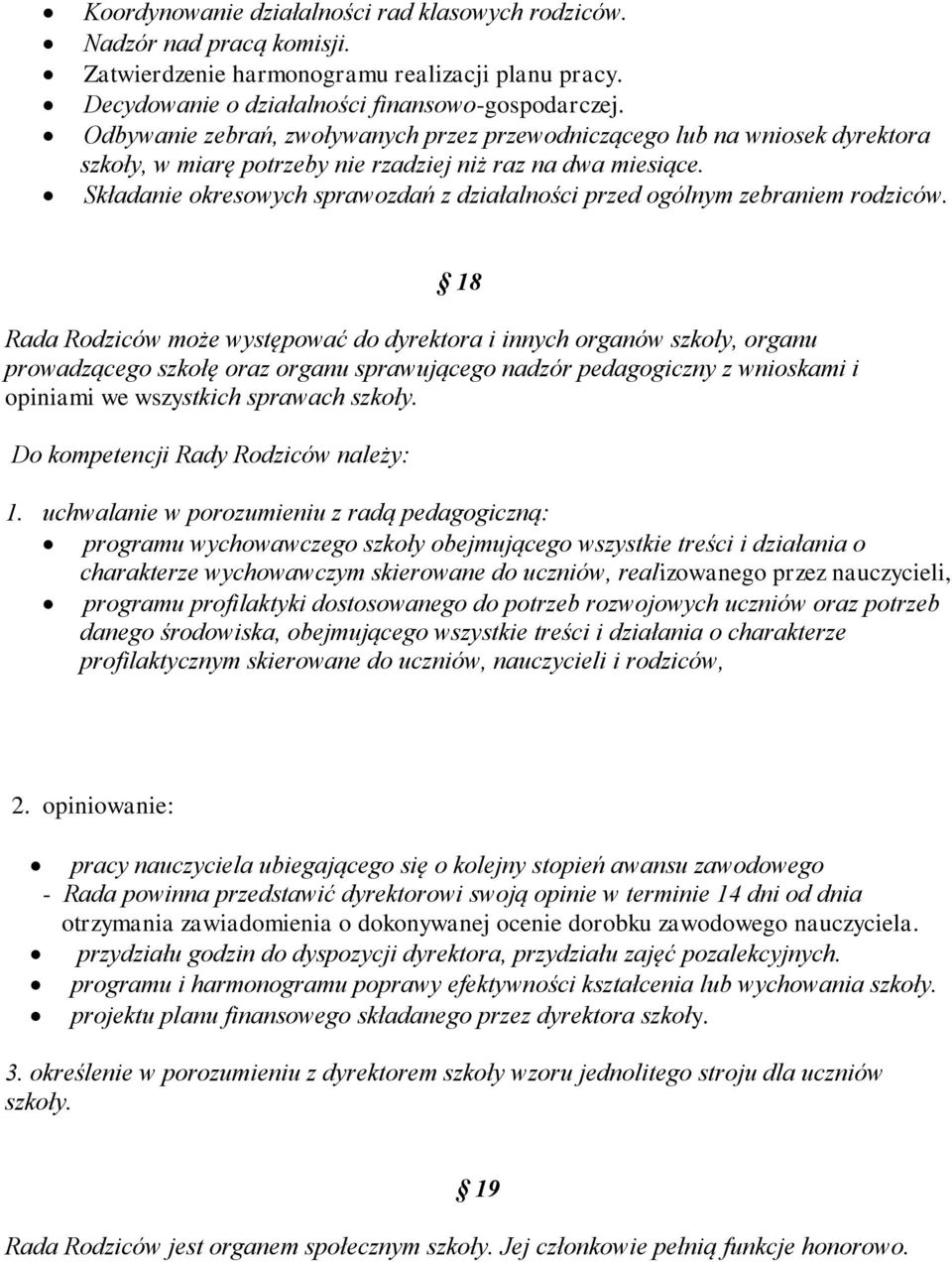 Składanie okresowych sprawozdań z działalności przed ogólnym zebraniem rodziców.