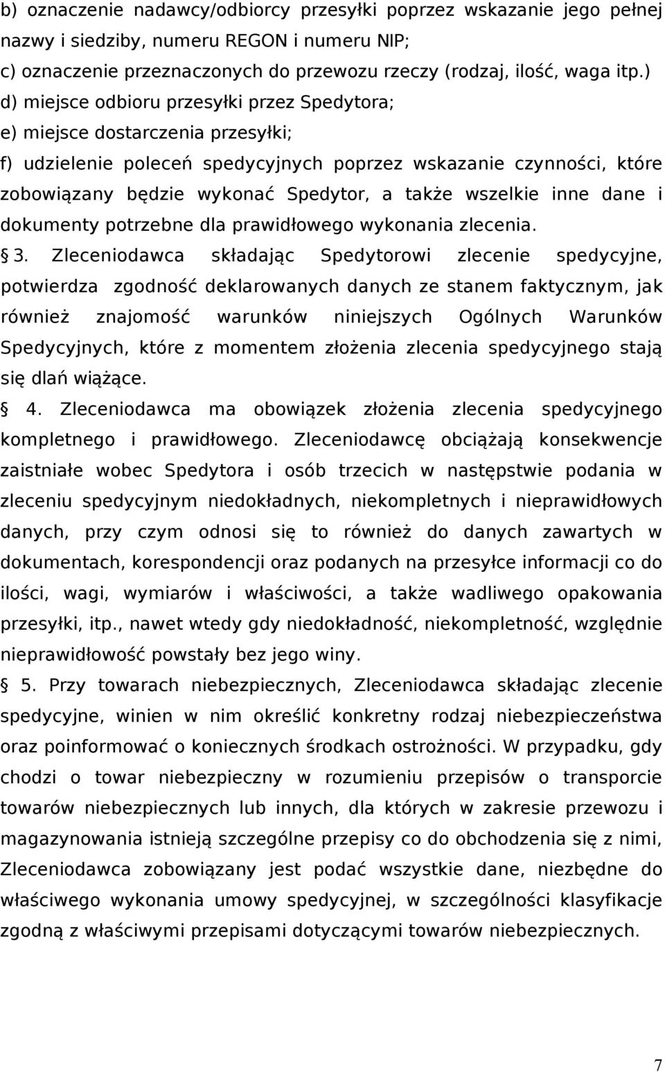 wszelkie inne dane i dokumenty potrzebne dla prawidłowego wykonania zlecenia. 3.