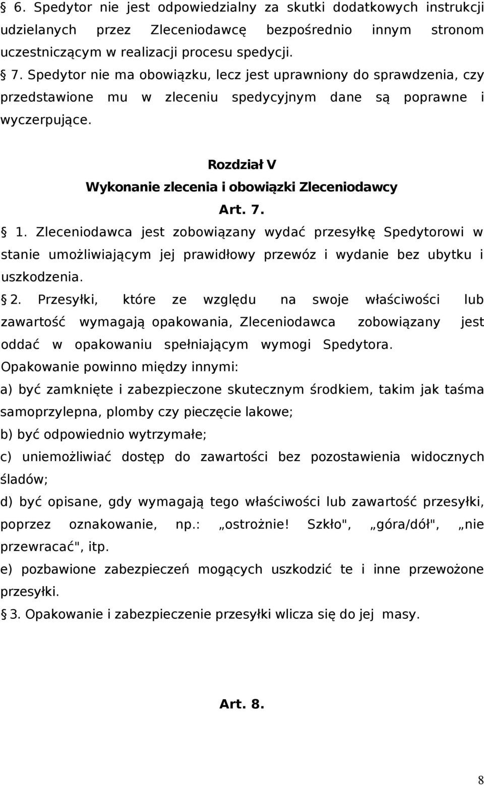 Rozdział V Wykonanie zlecenia i obowiązki Zleceniodawcy Art. 7. 1.