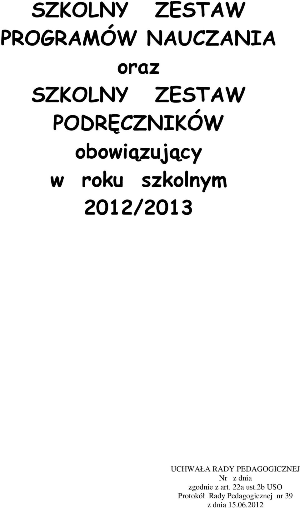 UCHWAŁA RADY PEDAGOGICZNEJ Nr z dnia zgodnie z art.