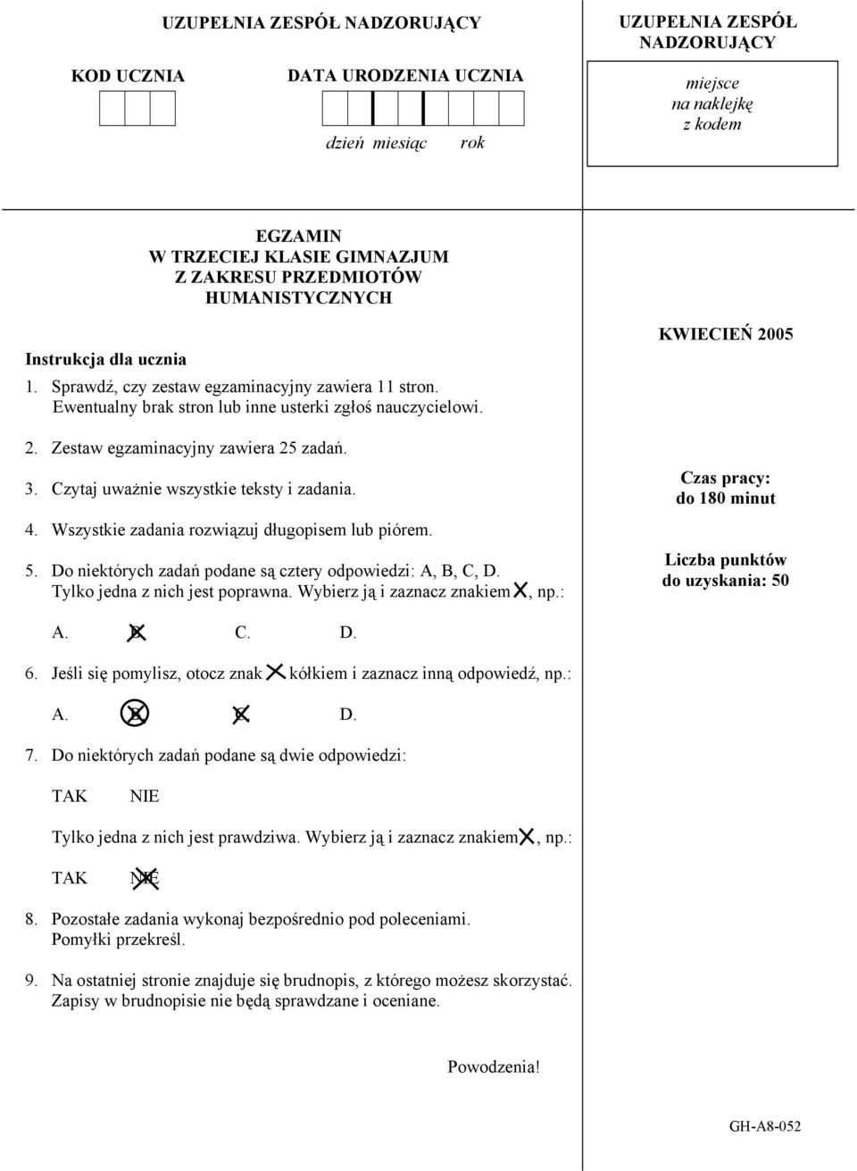 Czytaj uważnie wszystkie teksty i zadania. 4. Wszystkie zadania rozwiązuj długopisem lub piórem. 5. Do niektórych zadań podane są cztery odpowiedzi: A, B, C, D. Tylko jedna z nich jest poprawna.