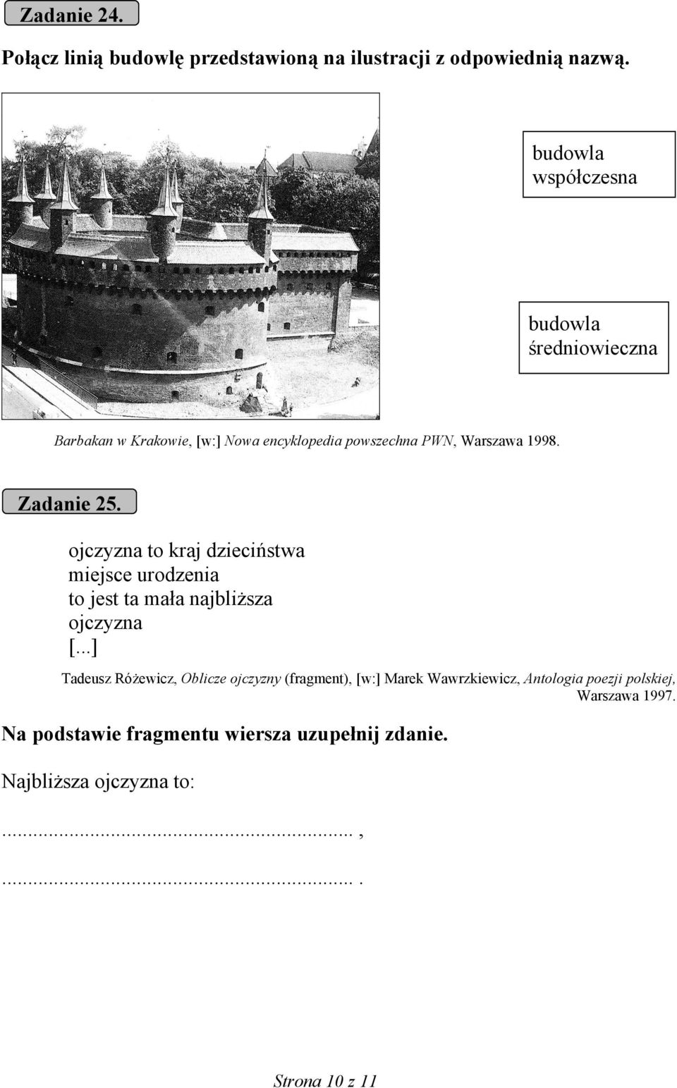 Zadanie 25. ojczyzna to kraj dzieciństwa miejsce urodzenia to jest ta mała najbliższa ojczyzna [.