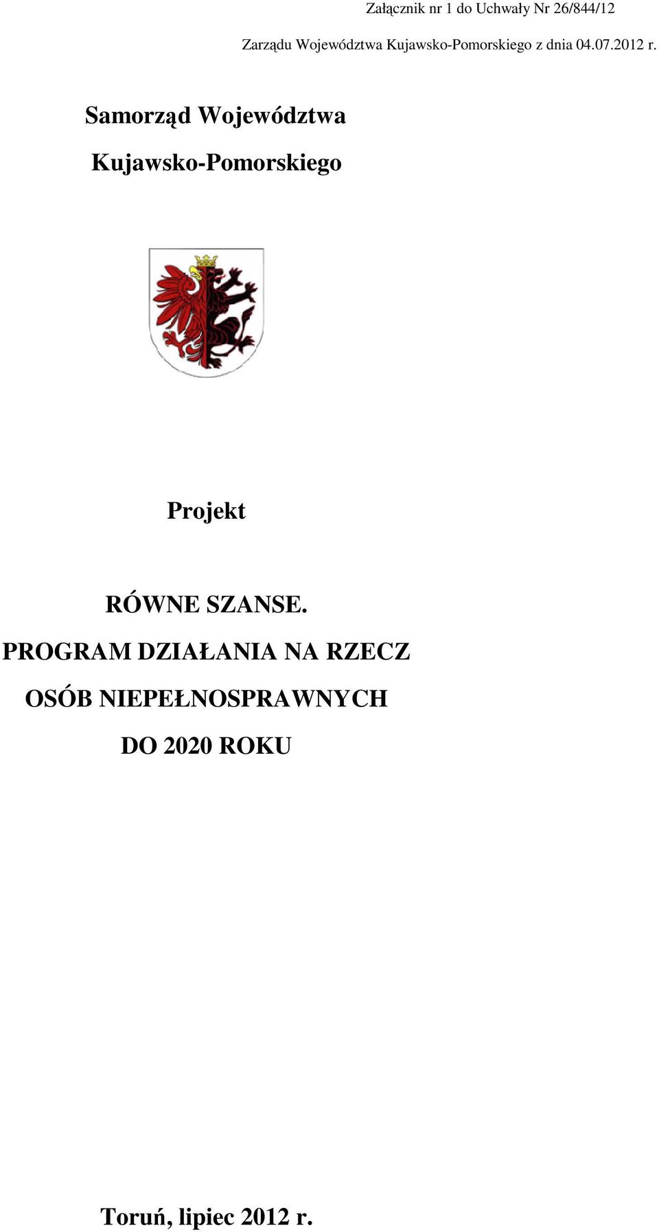 Samorząd Województwa Kujawsko-Pomorskiego Projekt RÓWNE SZANSE.