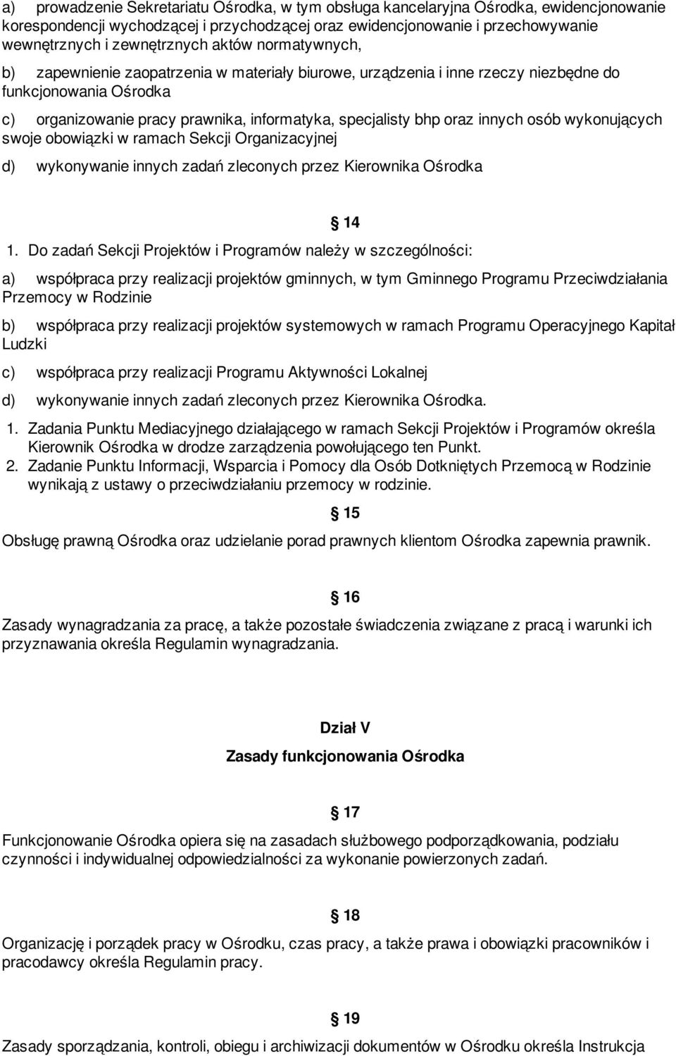 innych osób wykonujących swoje obowiązki w ramach Sekcji Organizacyjnej d) wykonywanie innych zadań zleconych przez Kierownika Ośrodka 14 1.