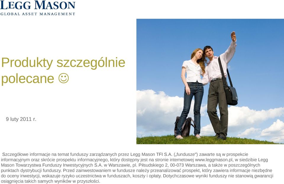 pl, w siedzibie Legg Mason Towarzystwa Funduszy Inwestycyjnych S.A. w Warszawie, pl. Piłsudskiego 2, 00-073 Warszawa, a także w poszczególnych punktach dystrybucji funduszy.
