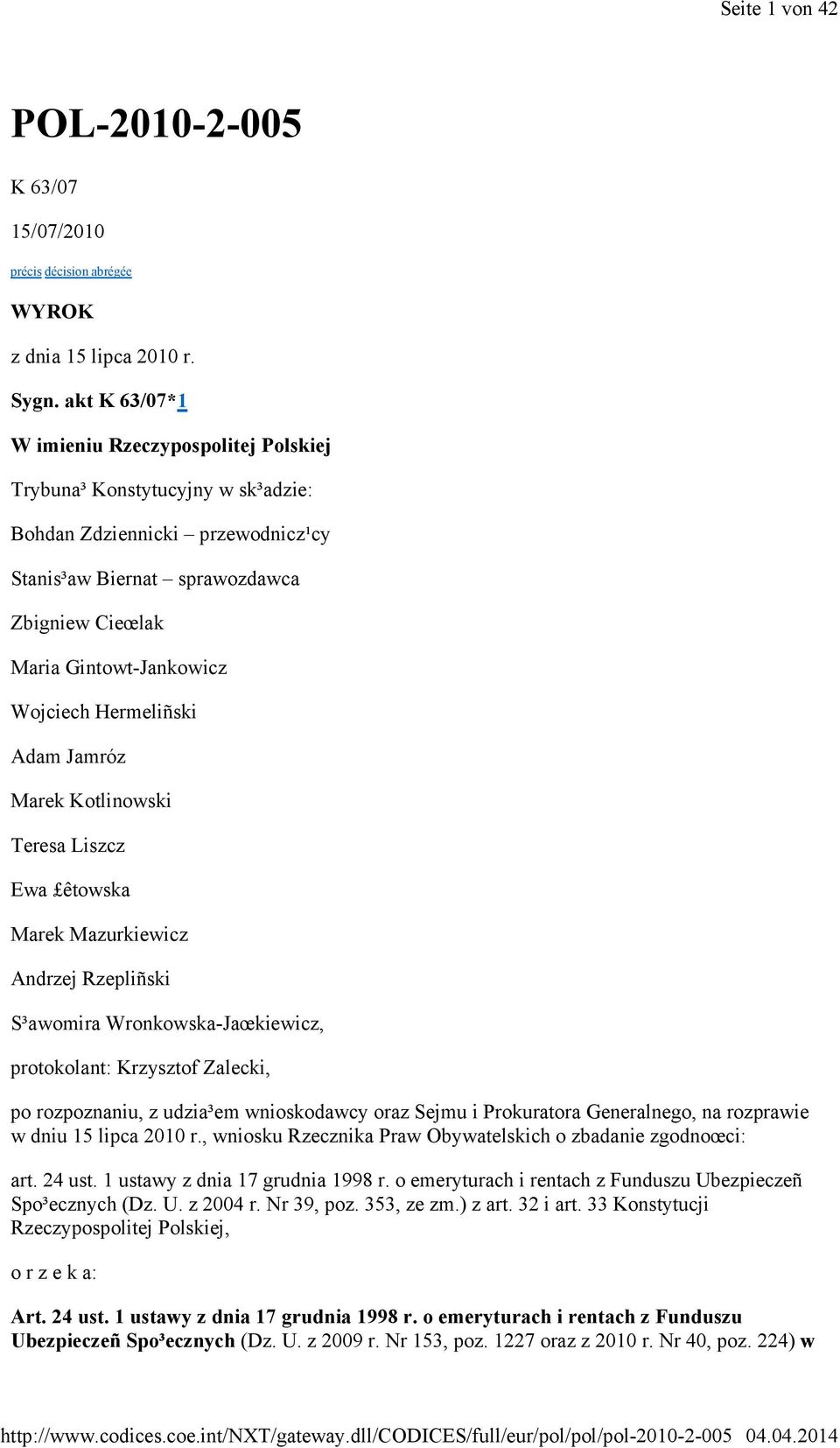 Hermeliñski Adam Jamróz Marek Kotlinowski Teresa Liszcz Ewa êtowska Marek Mazurkiewicz Andrzej Rzepliñski S³awomira Wronkowska-Jaœkiewicz, protokolant: Krzysztof Zalecki, po rozpoznaniu, z udzia³em