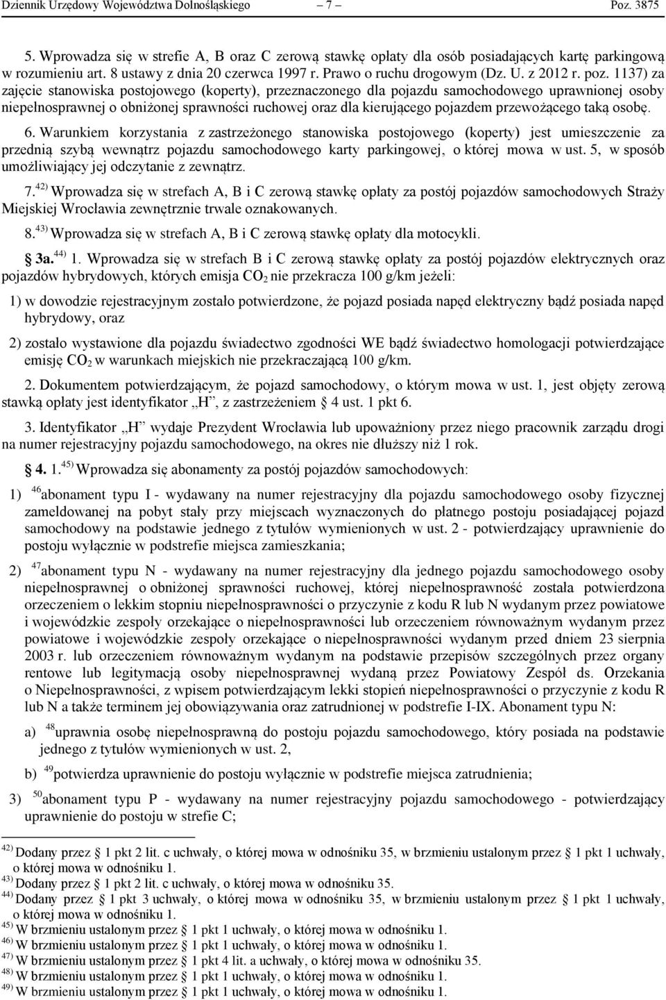 1137) za zajęcie stanowiska postojowego (koperty), przeznaczonego dla pojazdu samochodowego uprawnionej osoby niepełnosprawnej o obniżonej sprawności ruchowej oraz dla kierującego pojazdem