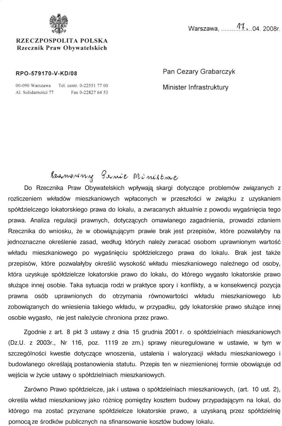 Analiza regulacji prawnych, dotyczących omawianego zagadnienia, prowadzi zdaniem Rzecznika do wniosku, że w obowiązującym prawie brak jest przepisów, które pozwalałyby na jednoznaczne określenie