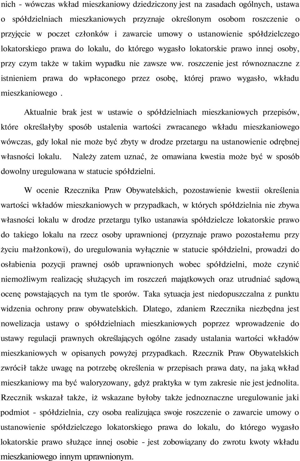 roszczenie jest równoznaczne z istnieniem prawa do wpłaconego przez osobę, której prawo wygasło, wkładu mieszkaniowego.