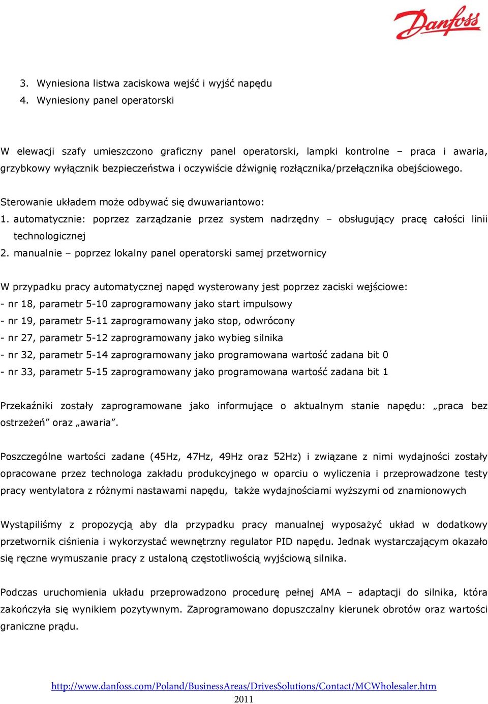 rozłącznika/przełącznika obejściowego. Sterowanie układem może odbywać się dwuwariantowo: 1.