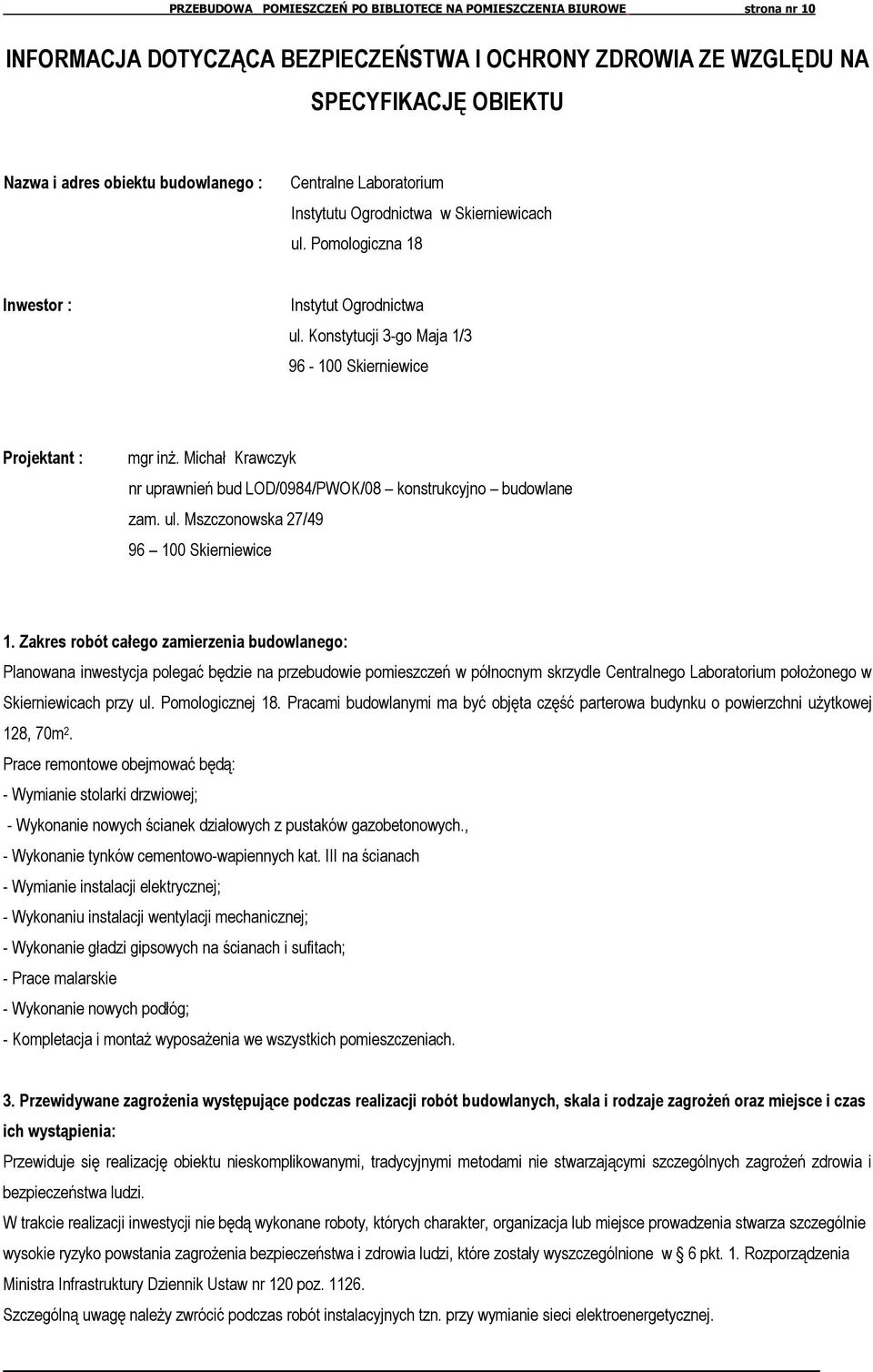 Michał Krawczyk nr uprawnień bud LOD/0984/PWOK/08 konstrukcyjno budowlane zam. ul. Mszczonowska 27/49 96 100 Skierniewice 1.
