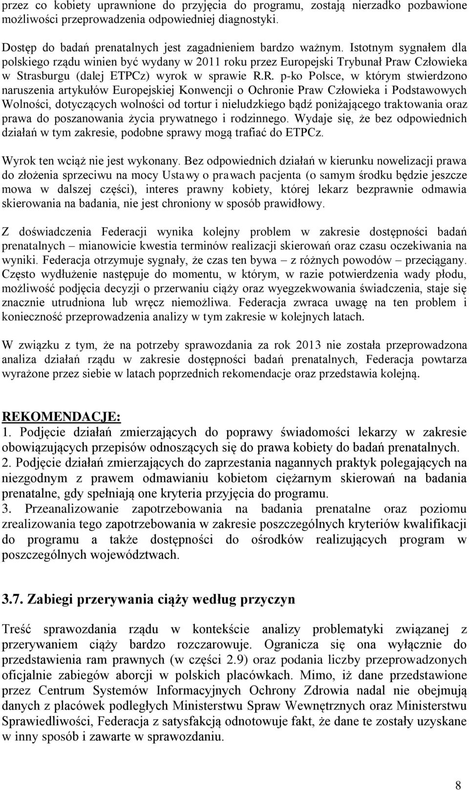 R. p-ko Polsce, w którym stwierdzono naruszenia artykułów Europejskiej Konwencji o Ochronie Praw Człowieka i Podstawowych Wolności, dotyczących wolności od tortur i nieludzkiego bądź poniżającego
