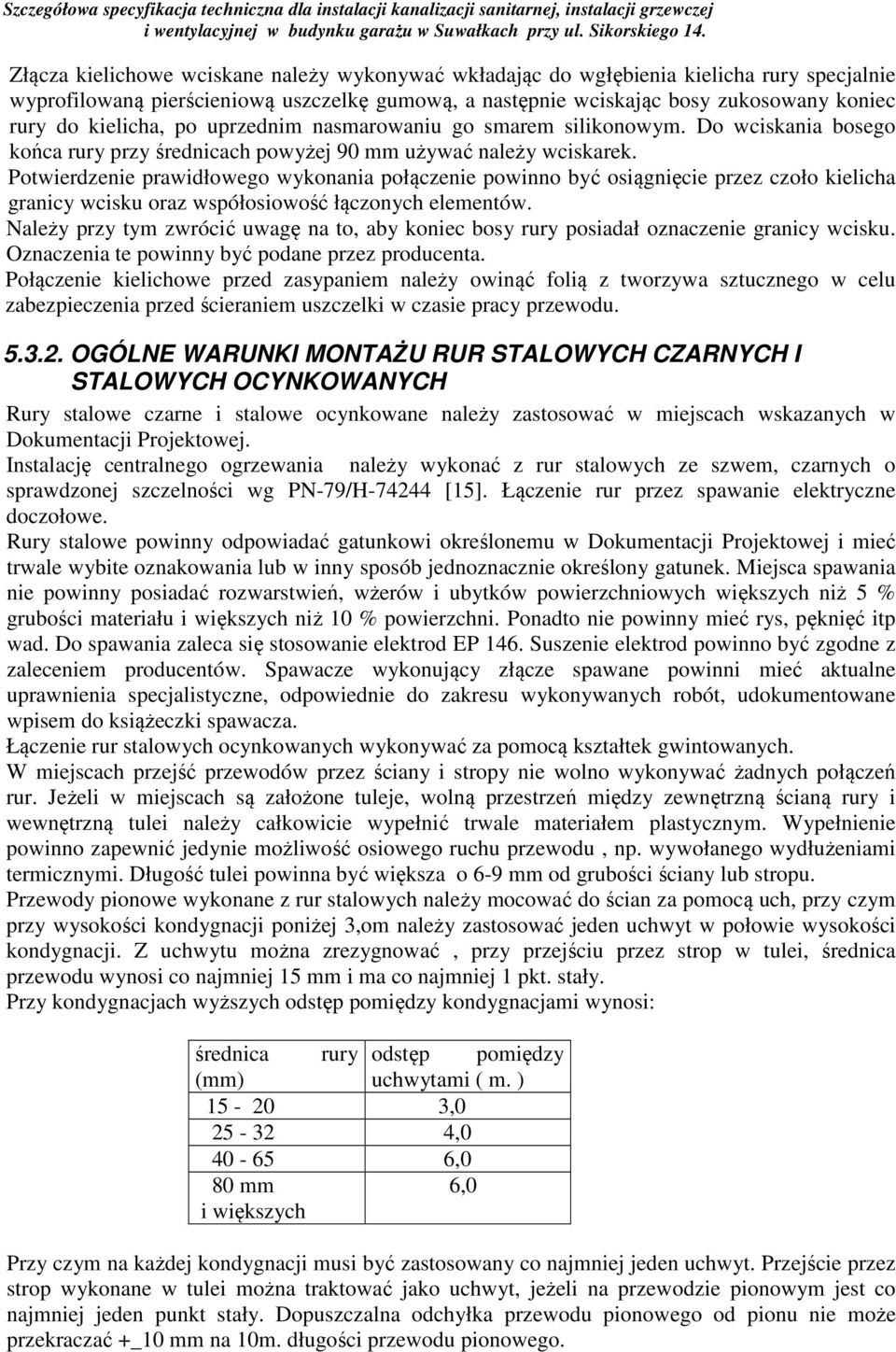 Potwierdzenie prawidłowego wykonania połączenie powinno być osiągnięcie przez czoło kielicha granicy wcisku oraz współosiowość łączonych elementów.