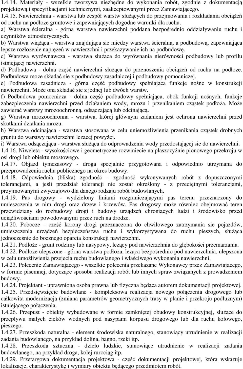 a) Warstwa ścieralna - górna warstwa nawierzchni poddana bezpośrednio oddziaływaniu ruchu i czynników atmosferycznych.