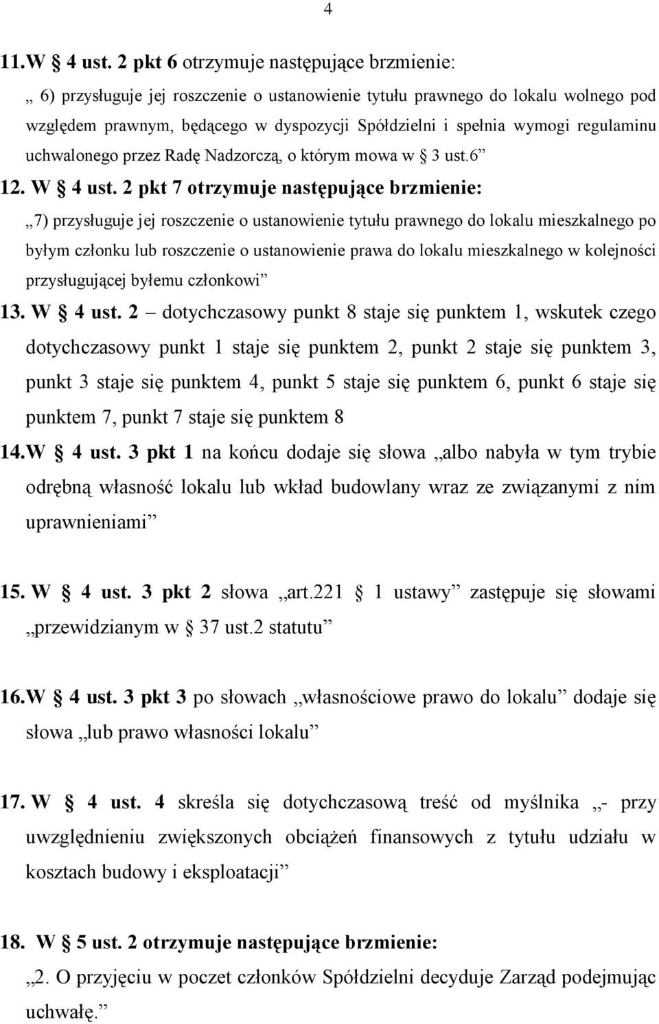 regulaminu uchwalonego przez Radę Nadzorczą, o którym mowa w 3 ust.6 12. W 4 ust.