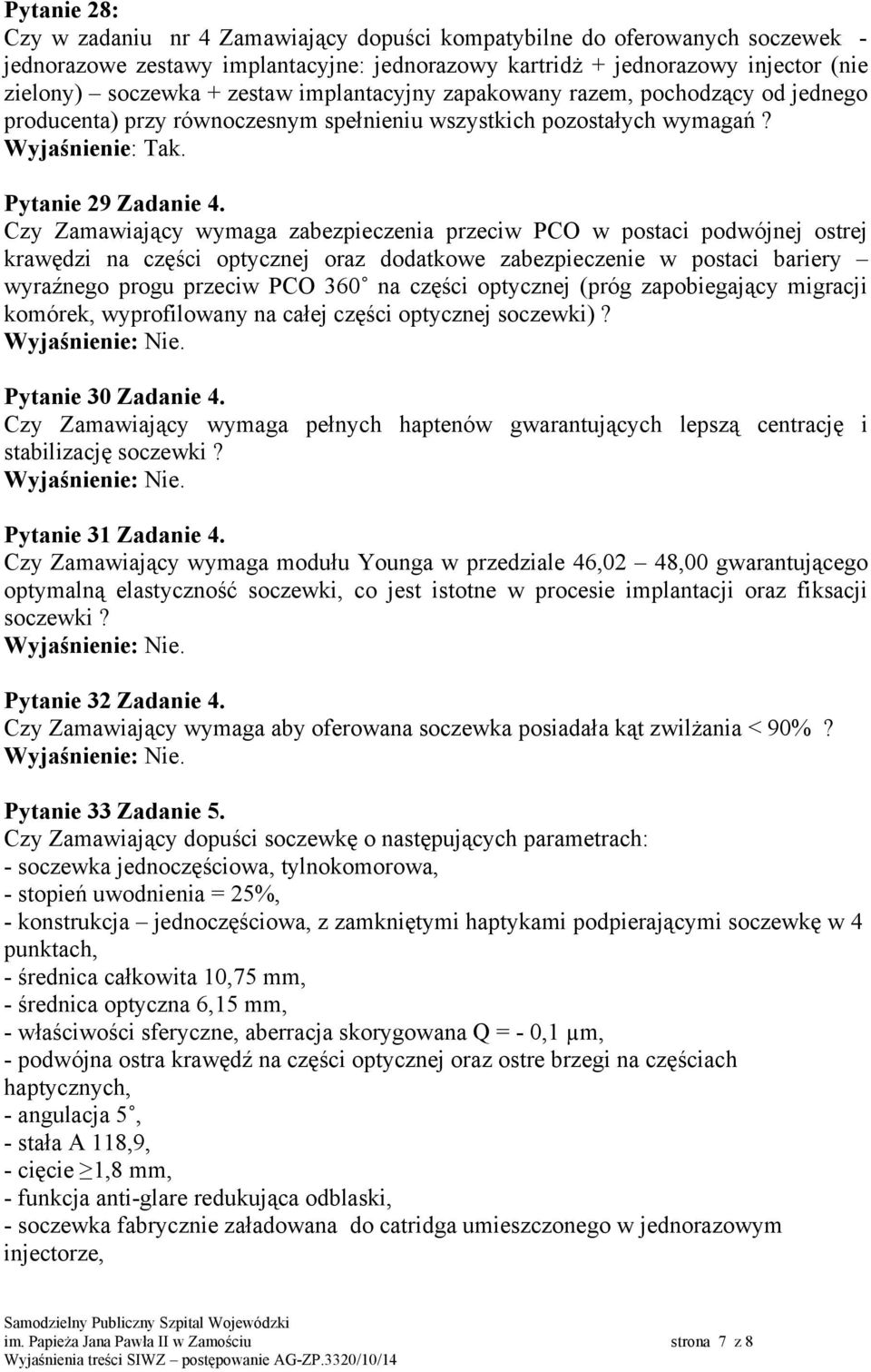 Czy Zamawiający wymaga zabezpieczenia przeciw PCO w postaci podwójnej ostrej krawędzi na części optycznej oraz dodatkowe zabezpieczenie w postaci bariery wyraźnego progu przeciw PCO 360 na części