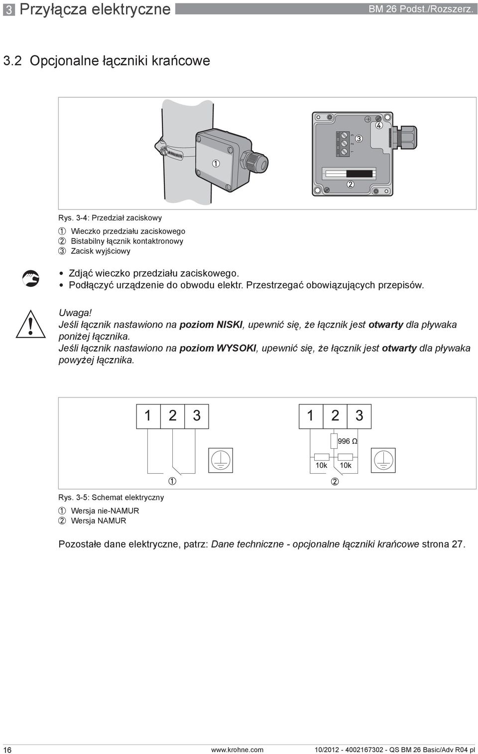 Podłączyć urządzenie do obwodu elektr. Przestrzegać obowiązujących przepisów.