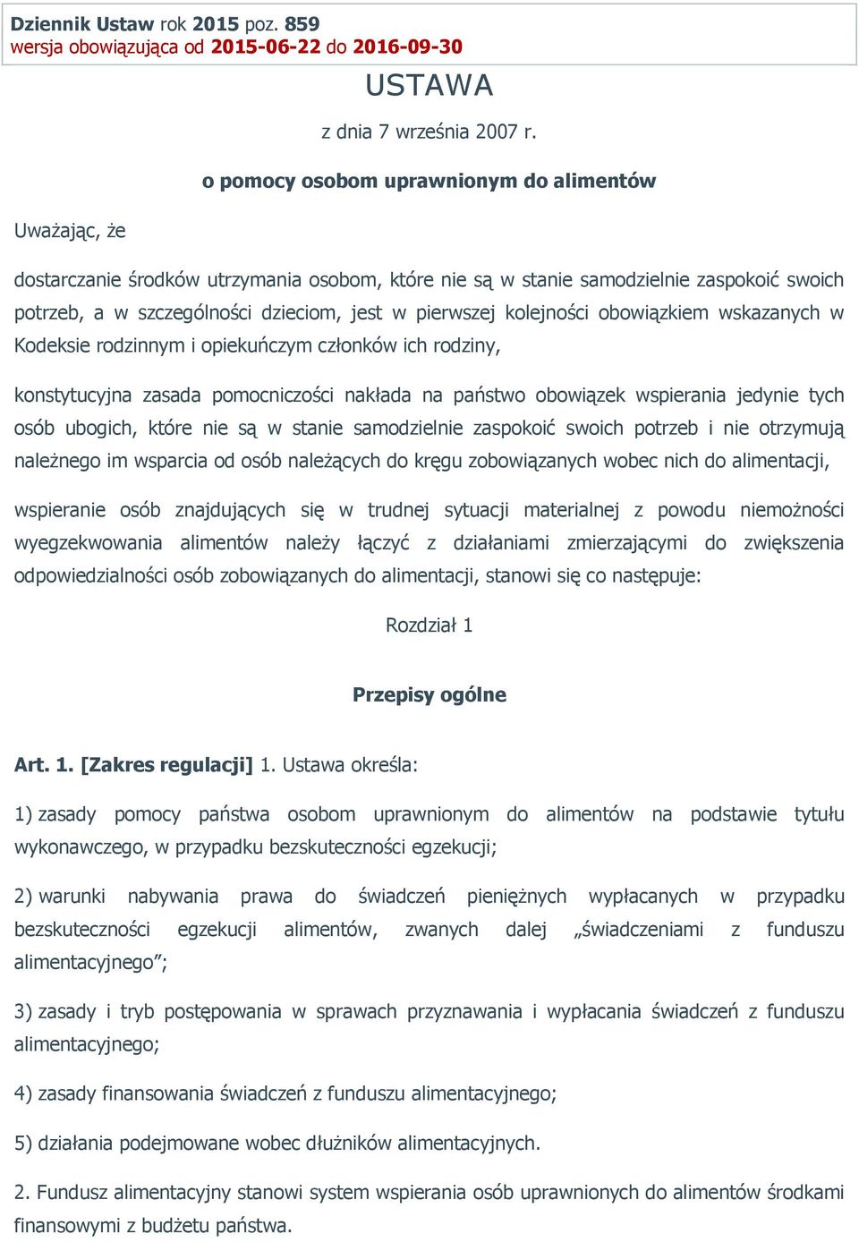 obowiązkiem wskazanych w Kodeksie rodzinnym i opiekuńczym członków ich rodziny, konstytucyjna zasada pomocniczości nakłada na państwo obowiązek wspierania jedynie tych osób ubogich, które nie są w