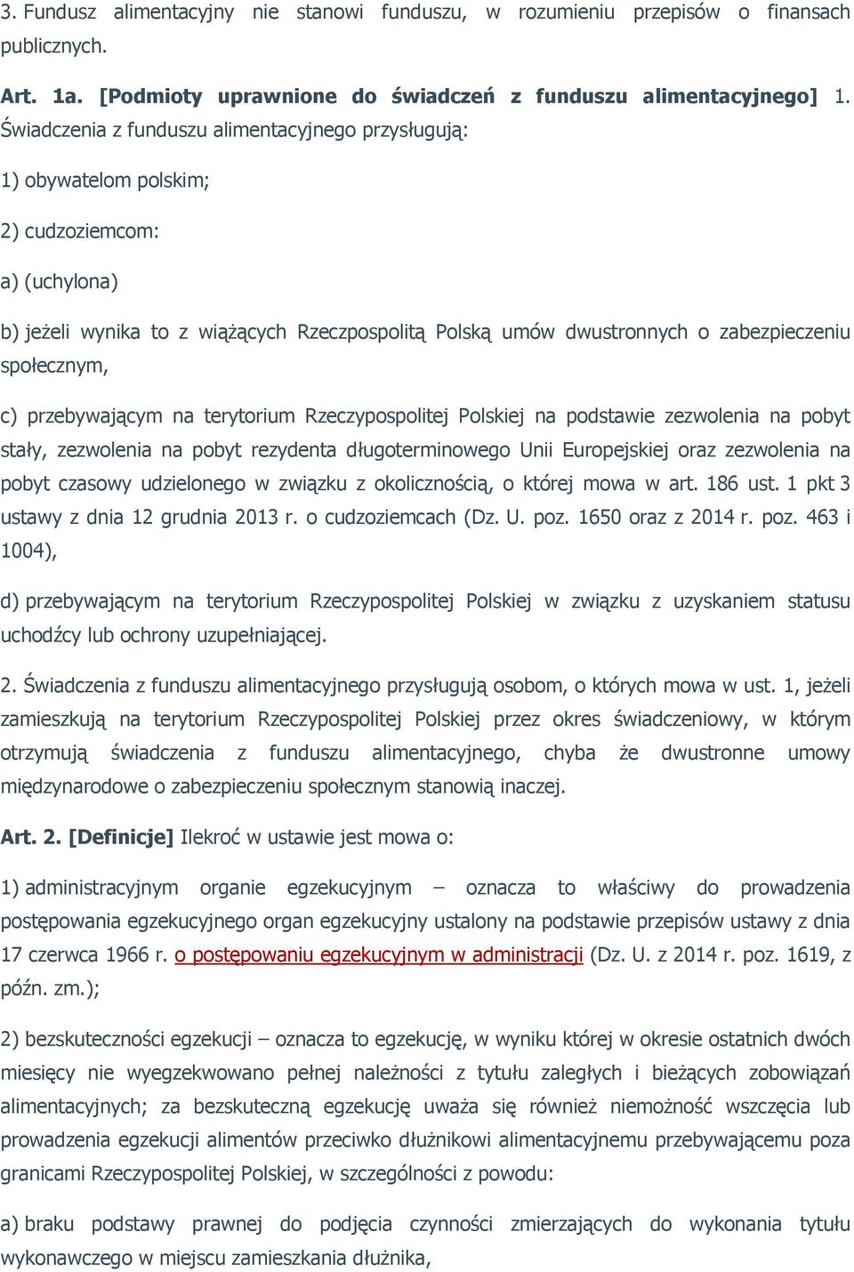 społecznym, c) przebywającym na terytorium Rzeczypospolitej Polskiej na podstawie zezwolenia na pobyt stały, zezwolenia na pobyt rezydenta długoterminowego Unii Europejskiej oraz zezwolenia na pobyt