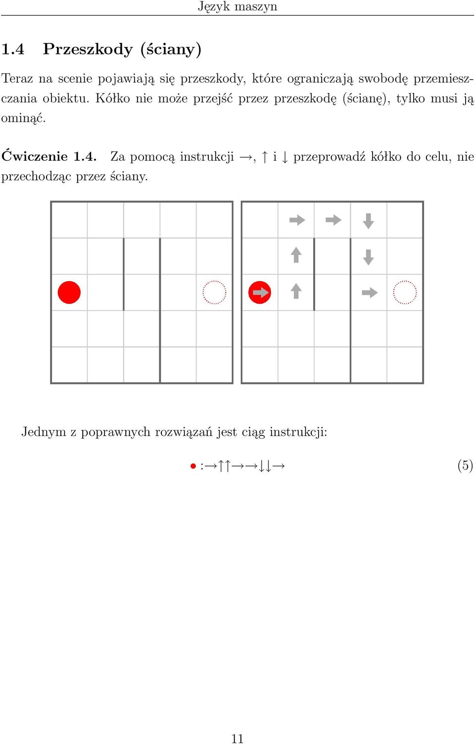 Kółko nie może przejść przez przeszkodę (ścianę), tylko musi ją ominąć. Ćwiczenie 1.4.