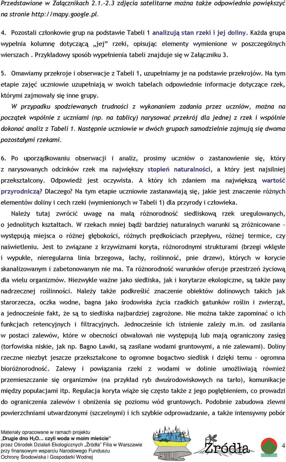 Przykładowy sposób wypełnienia tabeli znajduje się w Załączniku 3. 5. Omawiamy przekroje i obserwacje z Tabeli 1, uzupełniamy je na podstawie przekrojów.