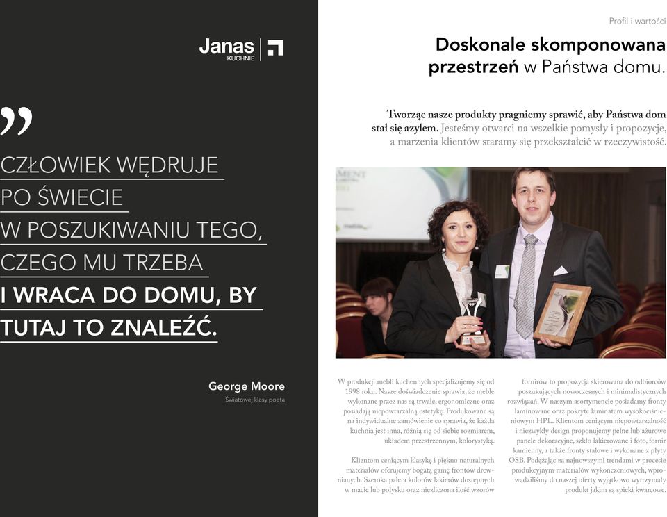 George Moore Światowej klasy poeta W produkcji mebli kuchennych specjalizujemy się od 1998 roku.
