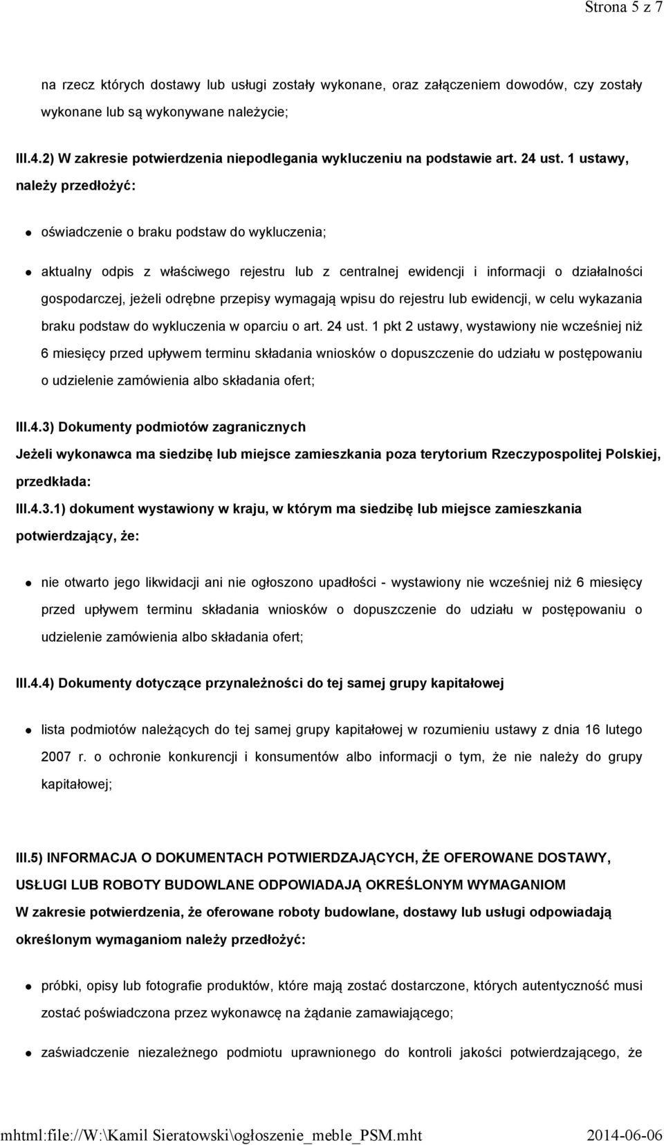 1 ustawy, należy przedłożyć: oświadczenie o braku podstaw do wykluczenia; aktualny odpis z właściwego rejestru lub z centralnej ewidencji i informacji o działalności gospodarczej, jeżeli odrębne