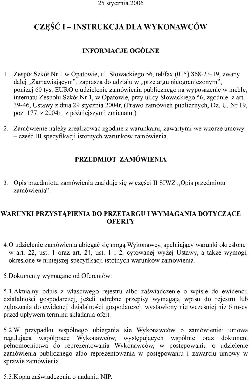 EURO o udzielenie zamówienia publicznego na wyposażenie w meble, internatu Zespołu Szkół Nr 1, w Opatowie, przy ulicy Słowackiego 56, zgodnie z art.
