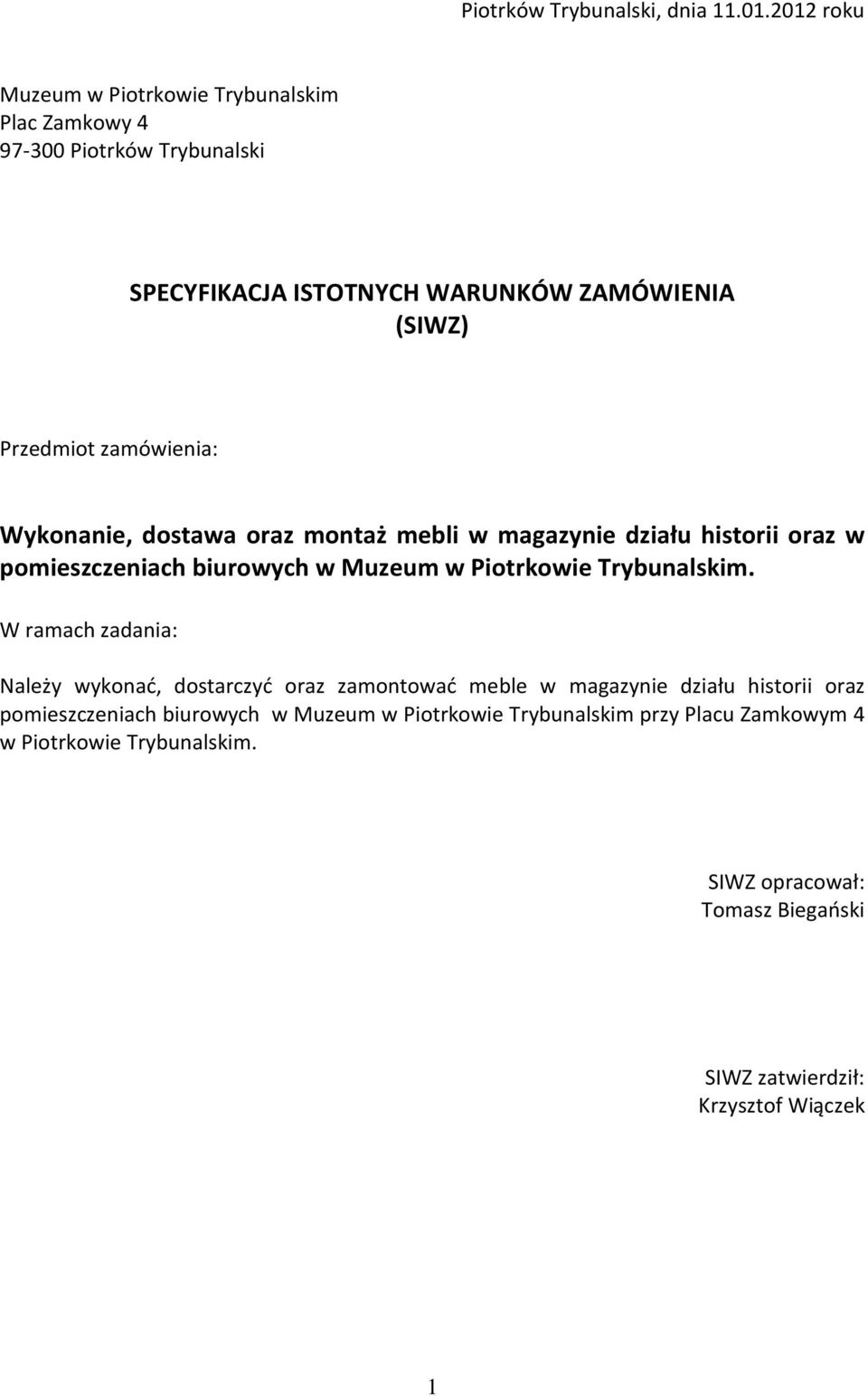 zamówienia: Wykonanie, dostawa oraz montaż mebli w magazynie działu historii oraz w pomieszczeniach biurowych w Muzeum w Piotrkowie Trybunalskim.