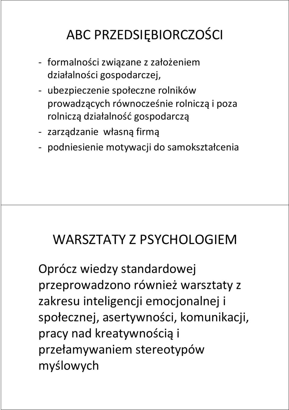 motywacji do samokształcenia WARSZTATY Z PSYCHOLOGIEM Oprócz wiedzy standardowej przeprowadzono równieżwarsztaty z