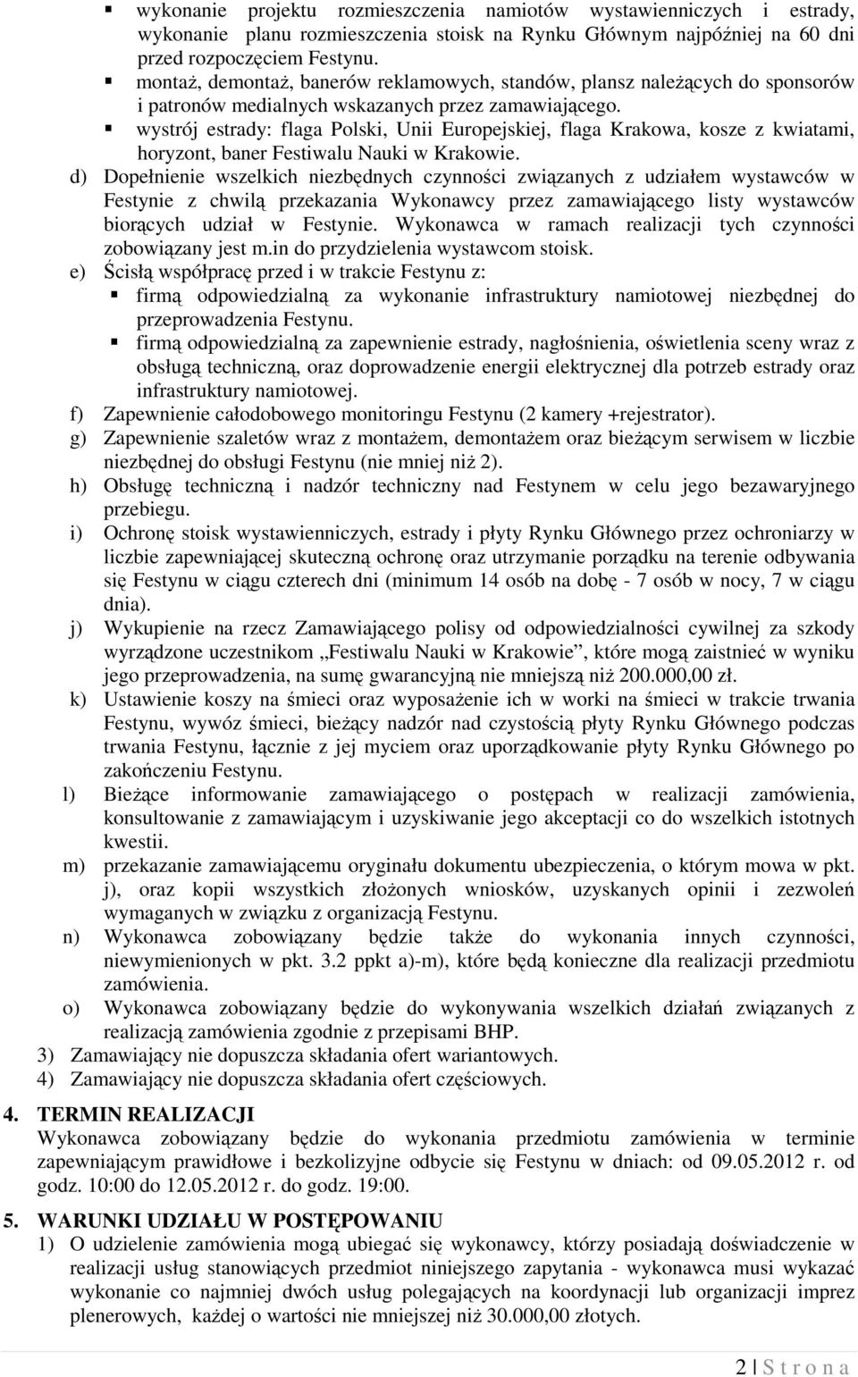 wystrój estrady: flaga Polski, Unii Europejskiej, flaga Krakowa, kosze z kwiatami, horyzont, baner Festiwalu Nauki w Krakowie.