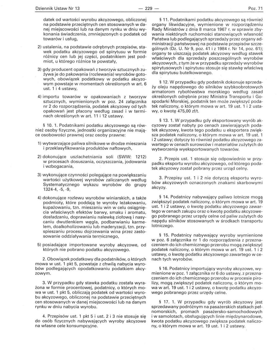 towarów i usłu g, 2) ustalenia, na podstawie odrębnyc h przepisów, stawek podatku akcyzowego od spirytusu w formie różnicy cen lub jej części, podatnikiem jest podmiot, u którego różnice te powstały,
