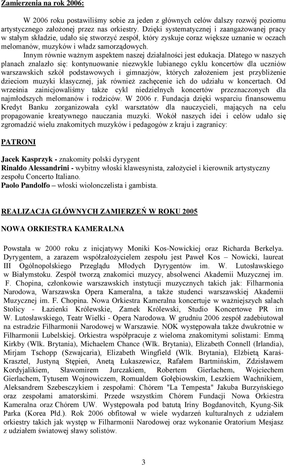 Innym równie ważnym aspektem naszej działalności jest edukacja.