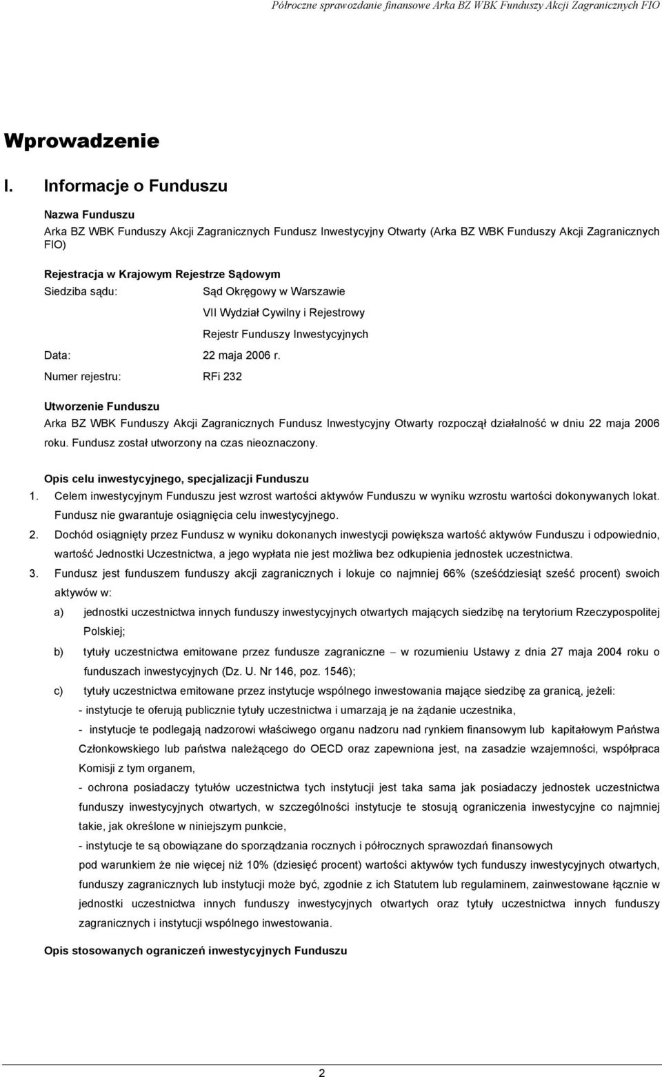 Siedziba sądu: Sąd Okręgowy w Warszawie VII Wydział Cywilny i Rejestrowy Rejestr Funduszy Inwestycyjnych Data: 22 maja 2006 r.