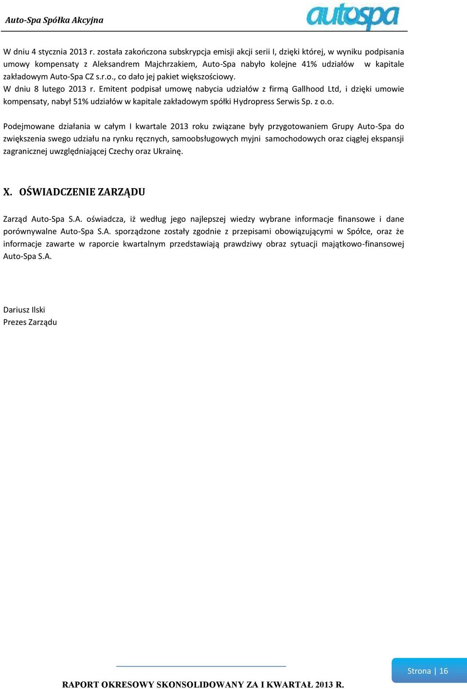 Auto-Spa CZ s.r.o., co dało jej pakiet większościowy. W dniu 8 lutego 2013 r.