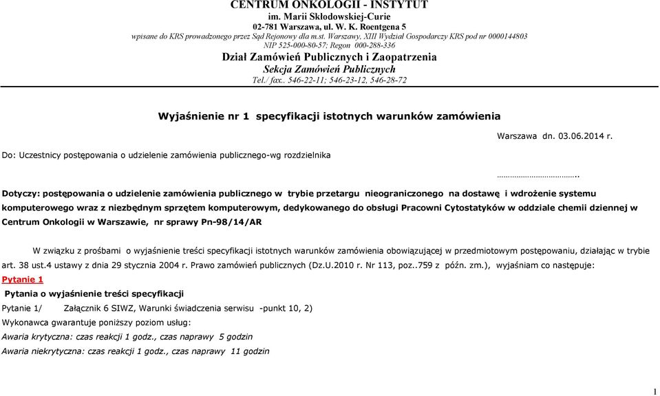 . 546-22-11; 546-23-12, 546-28-72 Wyjaśnienie nr 1 specyfikacji istotnych warunków zamówienia Warszawa dn. 03.06.2014 r.