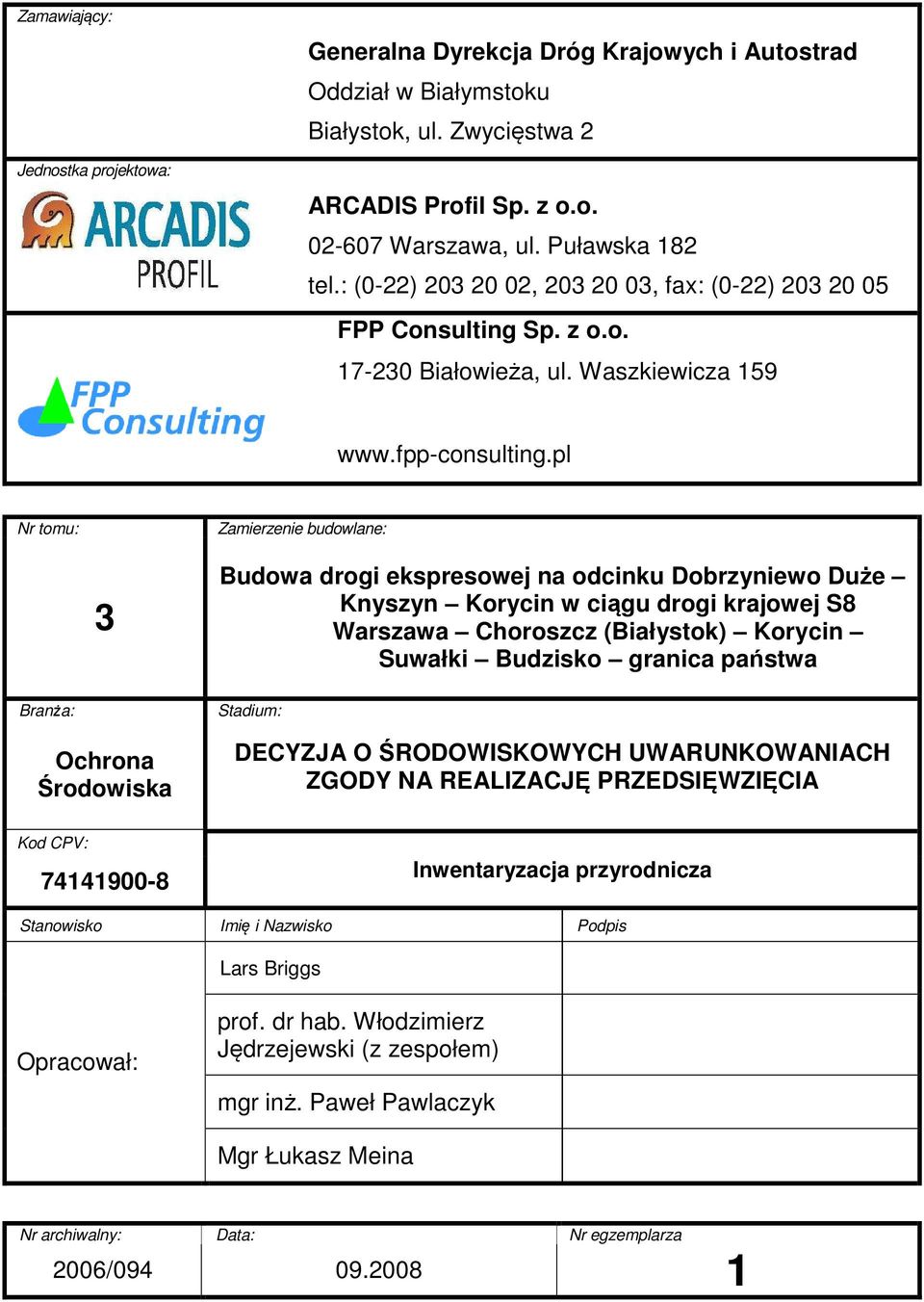 pl Nr tomu: Zamierzenie budowlane: 3 Budowa drogi ekspresowej na odcinku Dobrzyniewo Duże Knyszyn Korycin w ciągu drogi krajowej S8 Warszawa Choroszcz (Białystok) Korycin Suwałki Budzisko granica