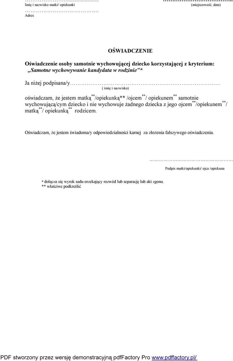 wychowującą/cym dziecko i nie wychowuje żadnego dziecka z jego ojcem ** /opiekunem ** / matką ** / opiekunką ** rodzicem.