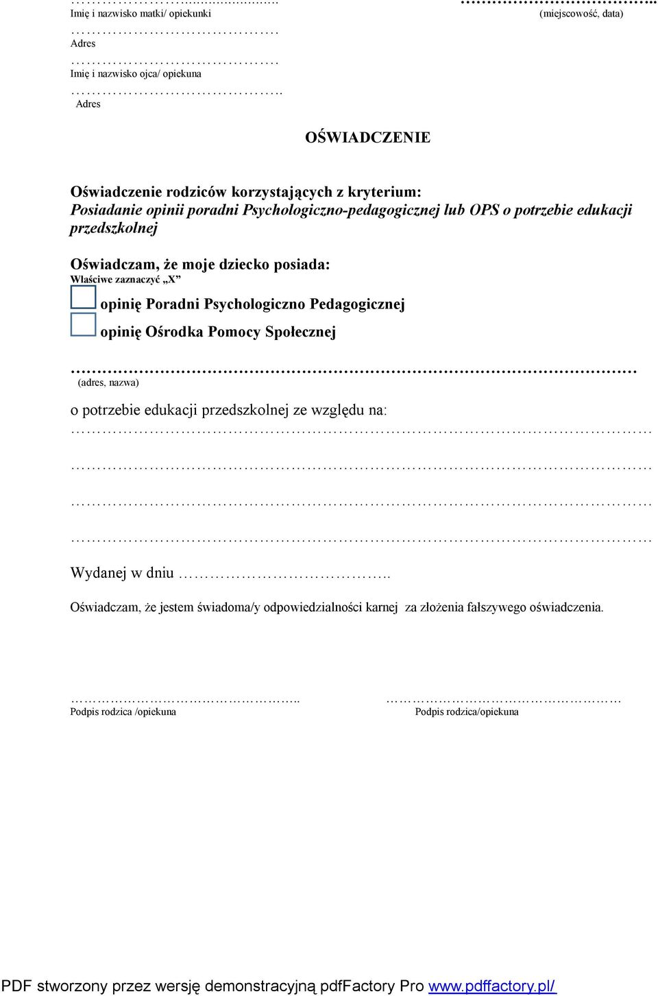 dziecko posiada: Właściwe zaznaczyć X opinię Poradni Psychologiczno Pedagogicznej opinię