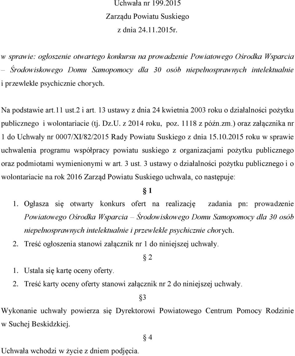 Na podstawie art.11 ust.2 i art. 13 ustawy z dnia 24 kwietnia 2003 roku o działalności pożytku publicznego i wolontariacie (tj. Dz.U. z 2014 roku, poz. 1118 z późn.zm.