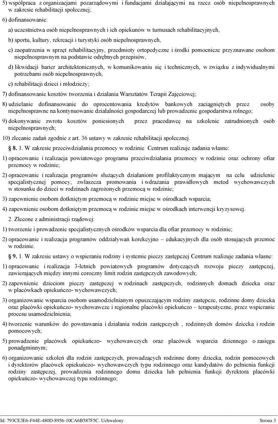 przyznawane osobom niepełnosprawnym na podstawie odrębnych przepisów, d) likwidacji barier architektonicznych, w komunikowaniu się i technicznych, w związku z indywidualnymi potrzebami osób