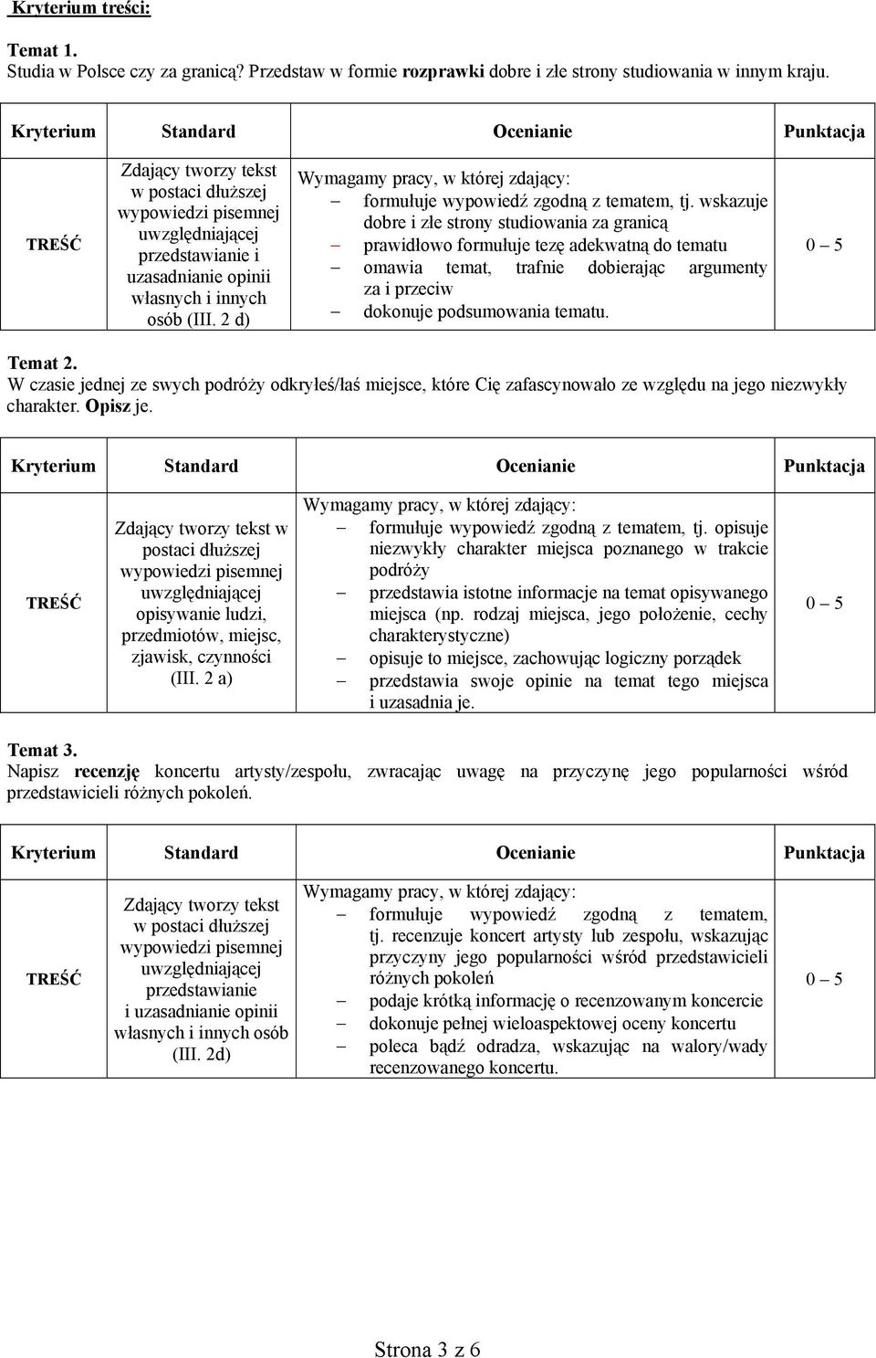 2 d) Wymagamy pracy, w której zdający: formułuje wypowiedź zgodną z tematem, tj.