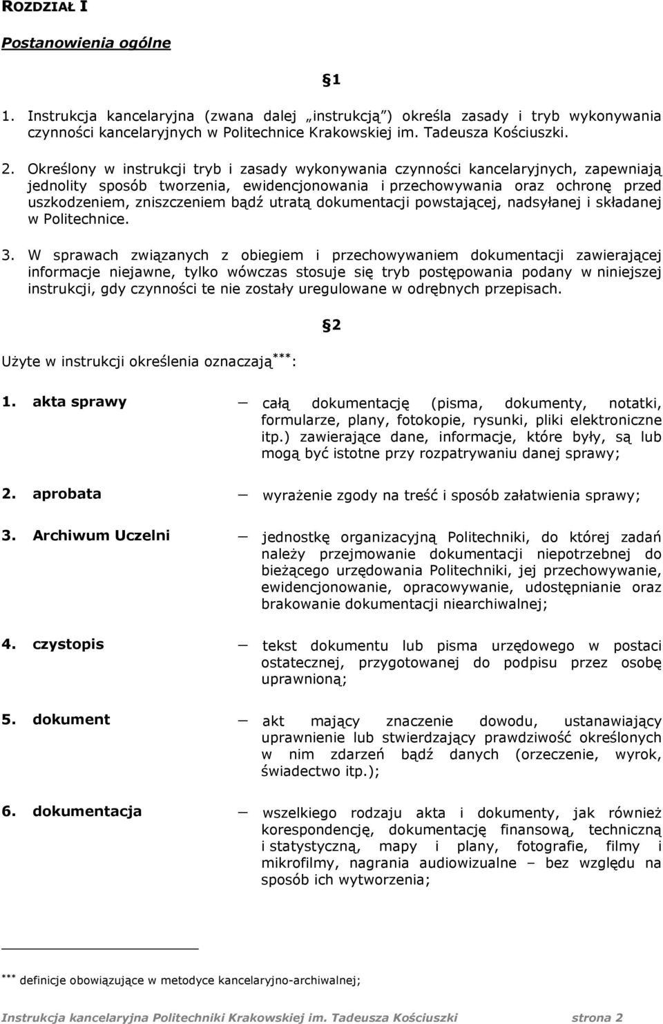 utratą dokumentacji powstającej, nadsyłanej i składanej w Politechnice. 3.