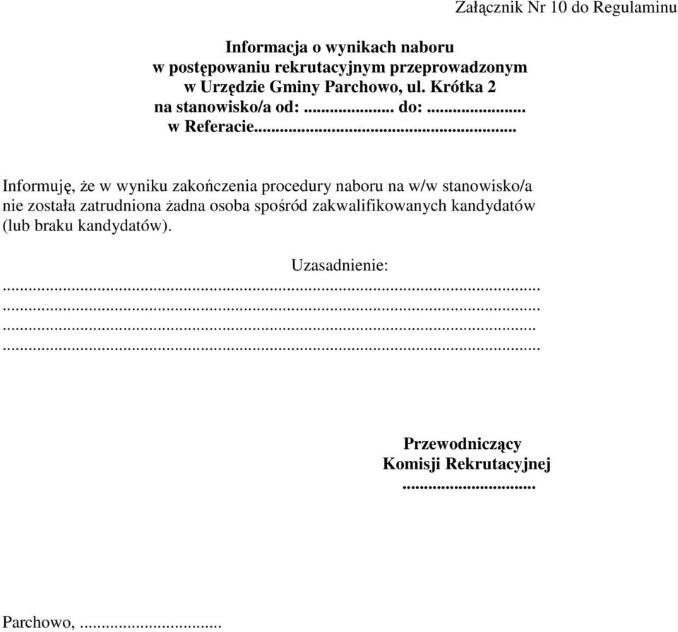 .. Załącznik Nr 10 do Regulaminu Informuję, Ŝe w wyniku zakończenia procedury naboru na w/w stanowisko/a nie